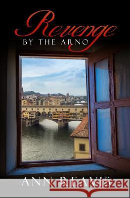 Revenge by the Arno Ann Reavis 9781790346844 Independently Published - książka