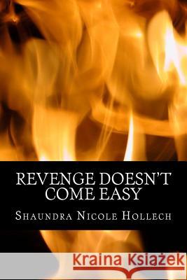 Revenge Doesn't Come Easy Shaundra Nicole Hollech 9781539505242 Createspace Independent Publishing Platform - książka