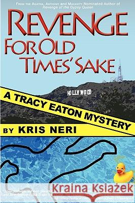 Revenge for Old Times' Sake: A Tracy Eaton Mystery Kris Neri 9780979969454 Cherokee McGhee - książka