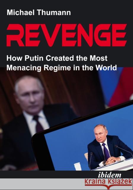 Revenge: How Putin Created the Most Menacing Regime in the World Michael Thumann 9783838219035 Ibidem Press - książka