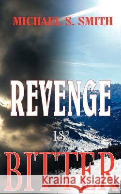 Revenge Is Bitter Smith, Michael S. 9781420825305 Authorhouse - książka