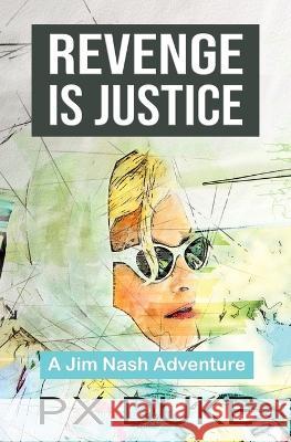 Revenge Is Justice P X Duke   9781928161578 P X Duke - książka
