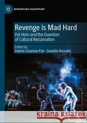 Revenge Is Mad Hard: Fat Ham and the Question of Cultural Reclamation Valerie Clayman Pye Danielle Rosvally 9783031978869 Palgrave MacMillan - książka