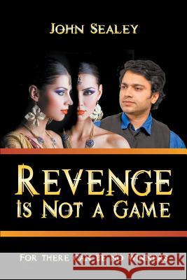 Revenge Is Not a Game: For there can be no winners John Sealey 9781950015870 Strategic Book Publishing & Rights Agency, LL - książka