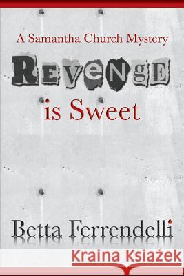 Revenge is Sweet: A Samantha Church Mystery Ferrendelli, Betta 9781495338076 Createspace - książka