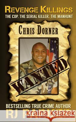 Revenge Killings - Chris Dorner: The Cop. The Serial Killer. The Manhunt. Vronsky, Peter 9781522879312 Createspace Independent Publishing Platform - książka