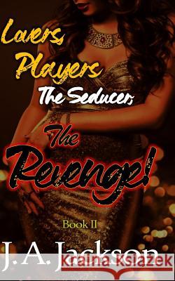Revenge! Lovers, Players & The Seducer ? Book II: The Revenge Game! Jackson, Jerreece a. 9781533327093 Createspace Independent Publishing Platform - książka