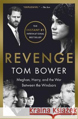 Revenge: Meghan, Harry, and the War Between the Windsors Tom Bower 9781668022092 Atria Books - książka