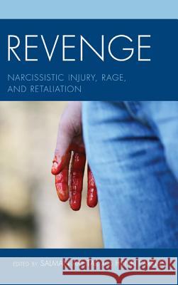 Revenge: Narcissistic Injury, Rage, and Retaliation Salman Akhtar Henri Parens April E., PH.D . Fallon 9780765710130 Jason Aronson - książka