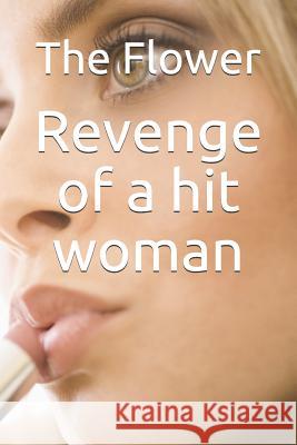 Revenge of a Hit Woman The Flower D. Mae Ward 9781724336729 Createspace Independent Publishing Platform - książka