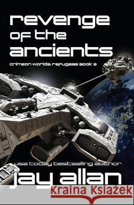Revenge of the Ancients: Crimson Worlds Refugees III Jay Allan 9780692662267 System 7 Publishing - książka