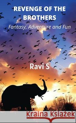 Revenge of the Brothers: Fun, Fantasy, Adventure Ravi S 9781648502682 Notion Press - książka