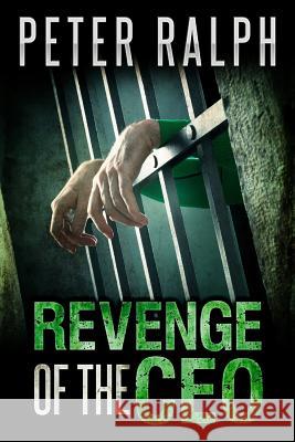 Revenge of the CEO: Will Aspine succeed in bringing down those who framed him? Ralph, Peter 9780648051411 Peter Ralph - książka