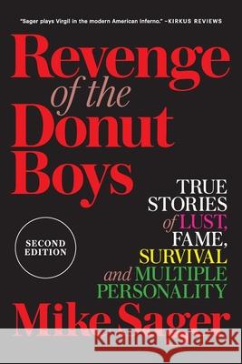 Revenge of the Donut Boys: True Stories of Lust, Fame, Survival and Multiple Personality Mike Sager 9780998079387 Sager Group LLC - książka