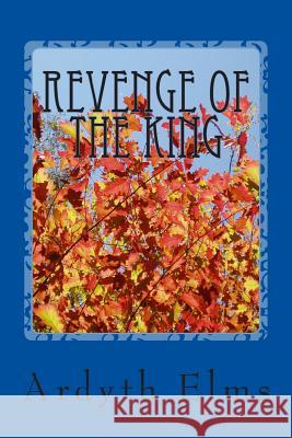 Revenge of the King Ardyth L. Elms 9781507899311 Createspace - książka