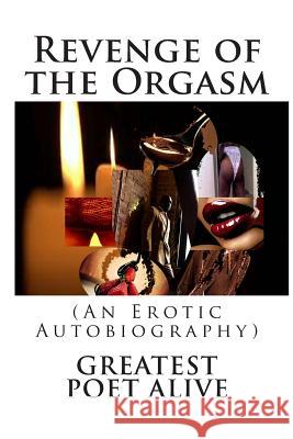 Revenge of the Orgasm: (An Erotic Autobiography) Greatest Poet Alive Tiff's Editing Cafe Kottyn Campbell 9780615782041 Gpa Media LLC - książka