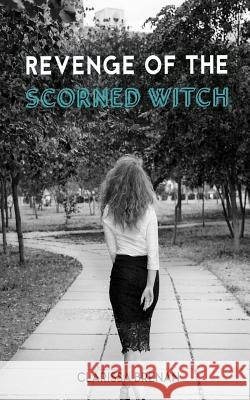 Revenge of The Scorned Witch Clarissa Brenan 9781983578298 Createspace Independent Publishing Platform - książka