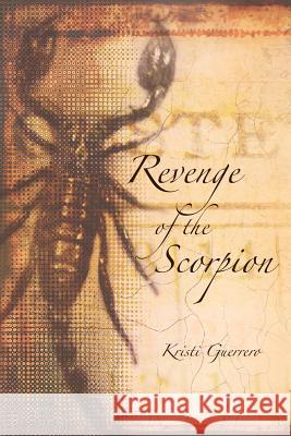Revenge of the Scorpion Kristi Guerrero 9781466342026 Createspace - książka