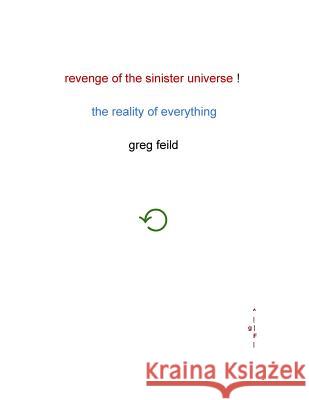 Revenge of the Sinister Universe: The Reality of Everything Greg Feild 9781726484831 Createspace Independent Publishing Platform - książka