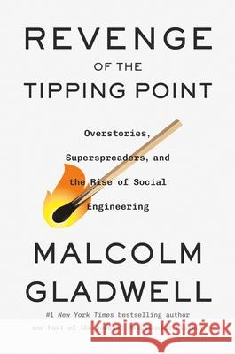 Revenge of the Tipping Point: Overstories, Superspreaders, and the Rise of Social Engineering Malcolm Gladwell 9780316575805 Little Brown and Company - książka