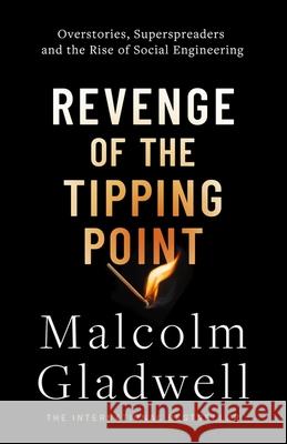 Revenge of the Tipping Point: Overstories, Superspreaders and the Rise of Social Engineering Malcolm Gladwell 9780349147185 Little, Brown Book Group - książka