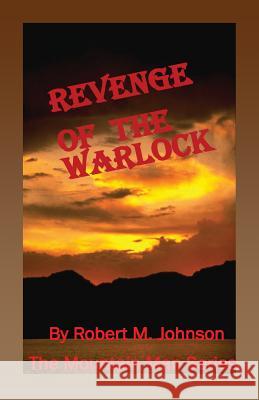 Revenge of the Warlock: The Mountain Man Series Robert M. Johnson 9781484970317 Createspace - książka