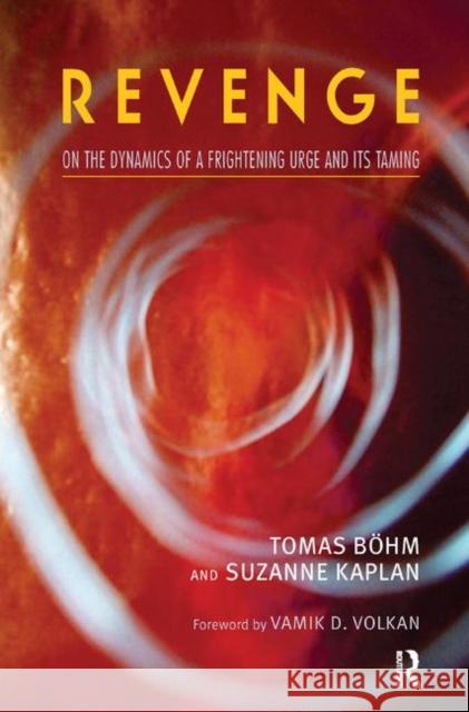 Revenge: On the Dynamics of a Frightening Urge and Its Taming Kaplan, Suzanne 9780367326685 Taylor and Francis - książka