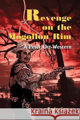 Revenge on the Mogollon Rim: A Peter Ott Western Jones, Taylor 9780595092796 Writers Club Press - książka