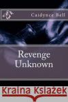 Revenge Unknown Caidynce Bell 9781484838143 Createspace Independent Publishing Platform