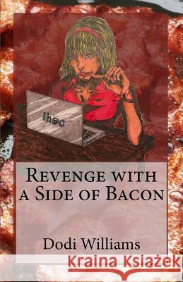 Revenge with a Side of Bacon Dodi Williams Jason McCormick 9780998550008 Dodi's Book - książka