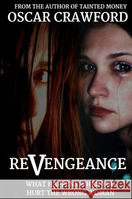 ReVengeance: What Happens When You Hurt the Wrong Woman Crawford, Oscar 9781522775690 Createspace Independent Publishing Platform - książka