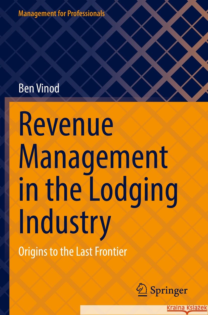 Revenue Management in the Lodging Industry Ben Vinod 9783031143045 Springer International Publishing - książka