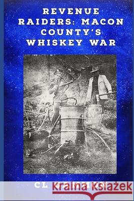 Revenue Raiders: Macon County's Whiskey War CL Gammon 9781954989139 Deep Read Press - książka