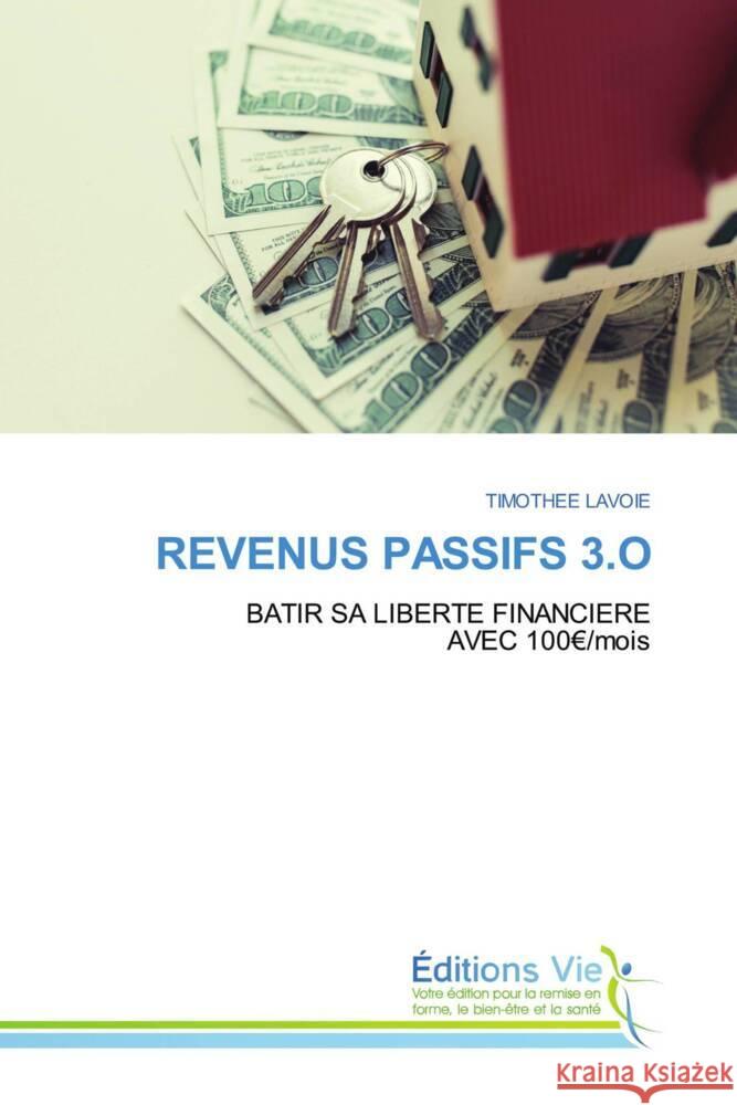 REVENUS PASSIFS 3.O LAVOIE, TIMOTHEE 9786208996789 Éditions Vie - książka