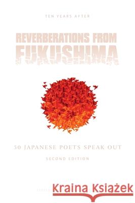 Reverberations from Fukushima: 50 Japanese Poets Speak Out Leah Stenson 9781736283202 Parkdale Press LLC - książka