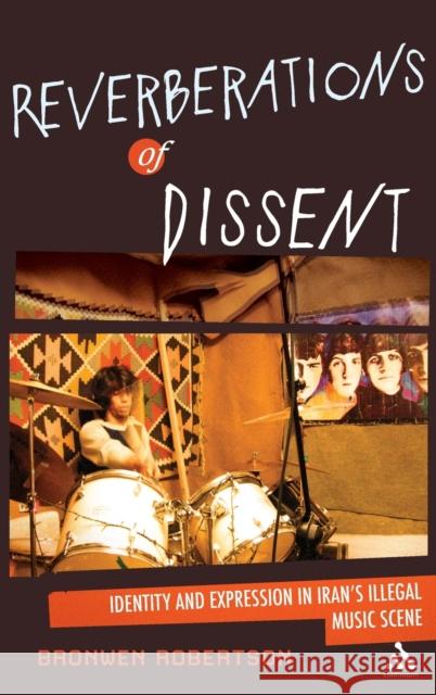 Reverberations of Dissent: Identity and Expression in Iran's Illegal Music Scene Robertson, Bronwen 9781441146496  - książka