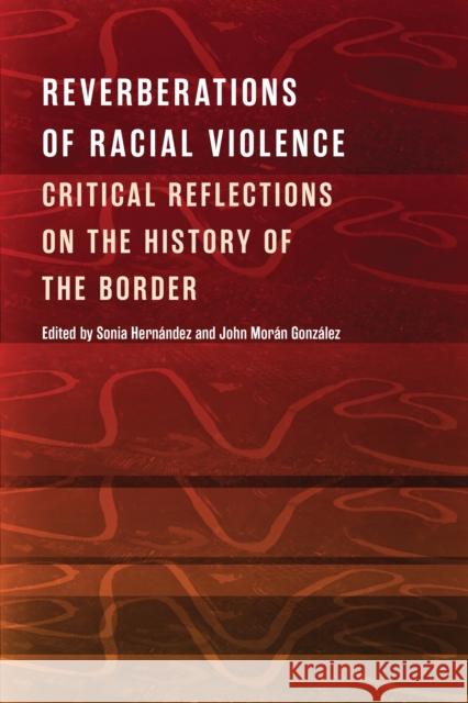 Reverberations of Racial Violence Sonia Hern?ndez John Mor?n Gonz?lez 9781477322697 University of Texas Press - książka