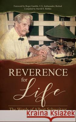 Reverence for Life: The Words of Albert Schweitzer Albert Schweitzer 9781600251153 Maurice Bassett - książka