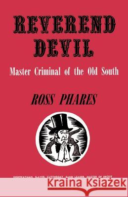 Reverend Devil: Master Criminal of the Old South Phares, Ross 9781565545663 Pelican Publishing Company - książka