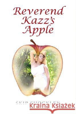 Reverend Kazz's Apple Skip Shockley 9781478761501 Outskirts Press - książka