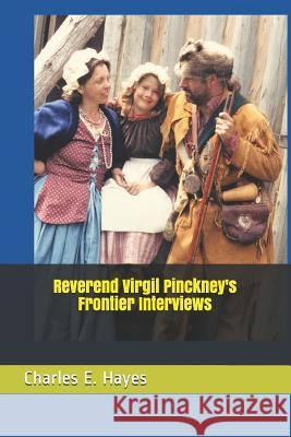 Reverend Virgil Pinckney's Frontier Interviews Charles E. Hayes 9781720991397 Createspace Independent Publishing Platform - książka