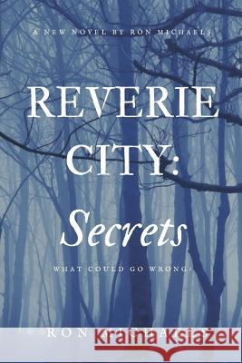 Reverie City: Secrets Ron Michaels 9781723194702 Createspace Independent Publishing Platform - książka