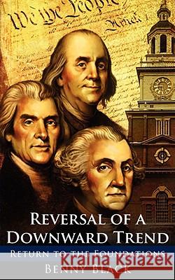 Reversal of a Downward Trend: Return to the Foundations Black, Benny 9781434377890 Authorhouse - książka