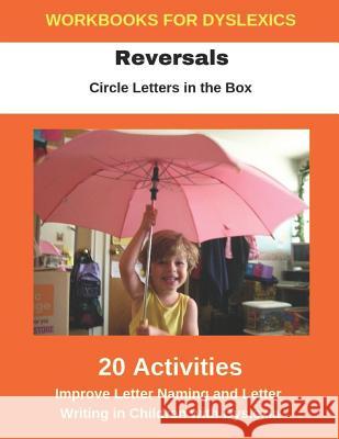 Reversals - Circle Letters in the Box - Improve Letter Naming and Letter Writing in Children with Dyslexia Diego Uribe 9781791614546 Independently Published - książka