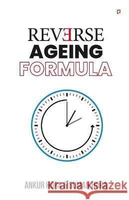 Reverse Ageing Formula Ankur Hora Suman Hora 9789389601763 Gullybaba Publishing House Pvt Ltd - książka