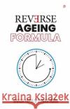 Reverse Ageing Formula Ankur Hora Suman Hora 9789389601763 Gullybaba Publishing House Pvt Ltd