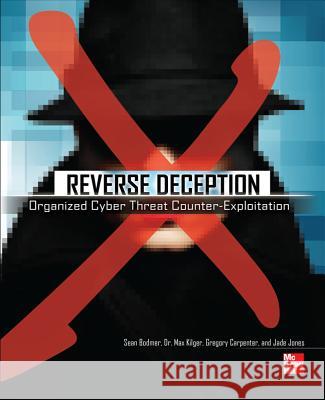 Reverse Deception: Organized Cyber Threat Counter-Exploitation Sean Bodmer 9780071772495  - książka