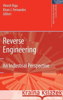 Reverse Engineering: An Industrial Perspective Raja, Vinesh 9781846288555 Springer - książka