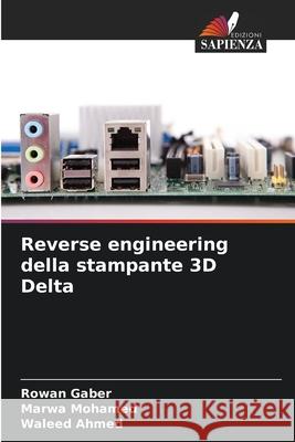 Reverse engineering della stampante 3D Delta Gaber, Rowan, Mohamed, Marwa, Ahmed, Waleed 9786208925284 Edizioni Sapienza - książka