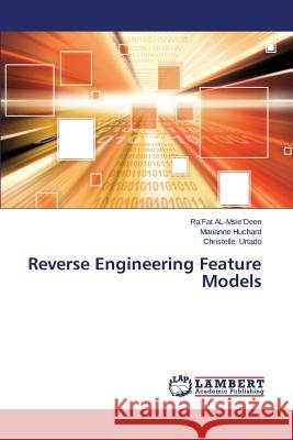 Reverse Engineering Feature Models Al-Msie'deen Ra'fat                      Huchard Marianne                         Urtado Christelle 9783659614521 LAP Lambert Academic Publishing - książka